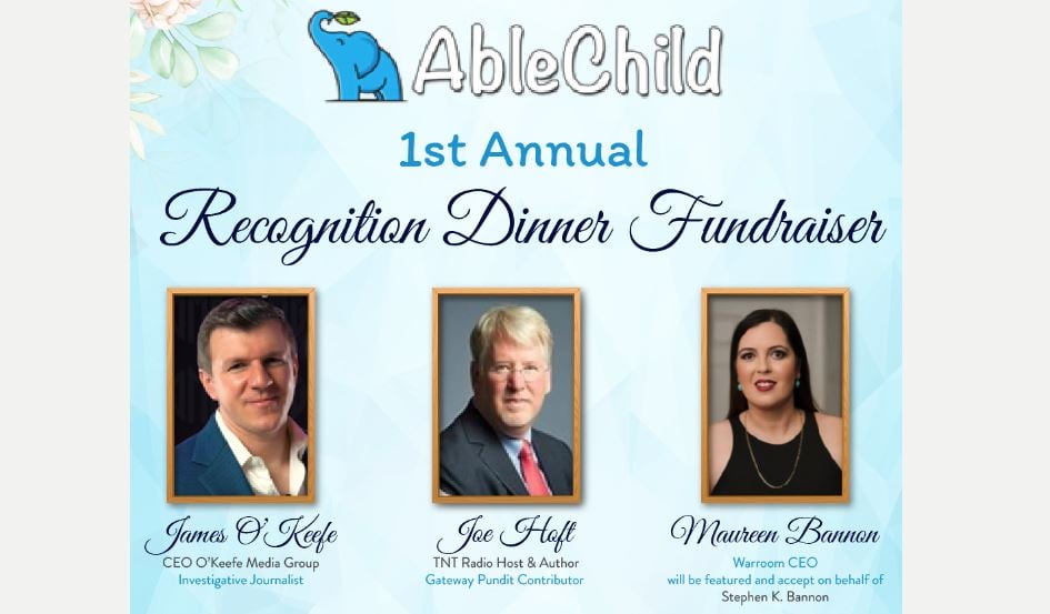 AbleChild Awards Update: Seating Limited for Recognition Dinner in February with James O'Keefe, Joe Hoft and Maureen Bannon | The Gateway Pundit